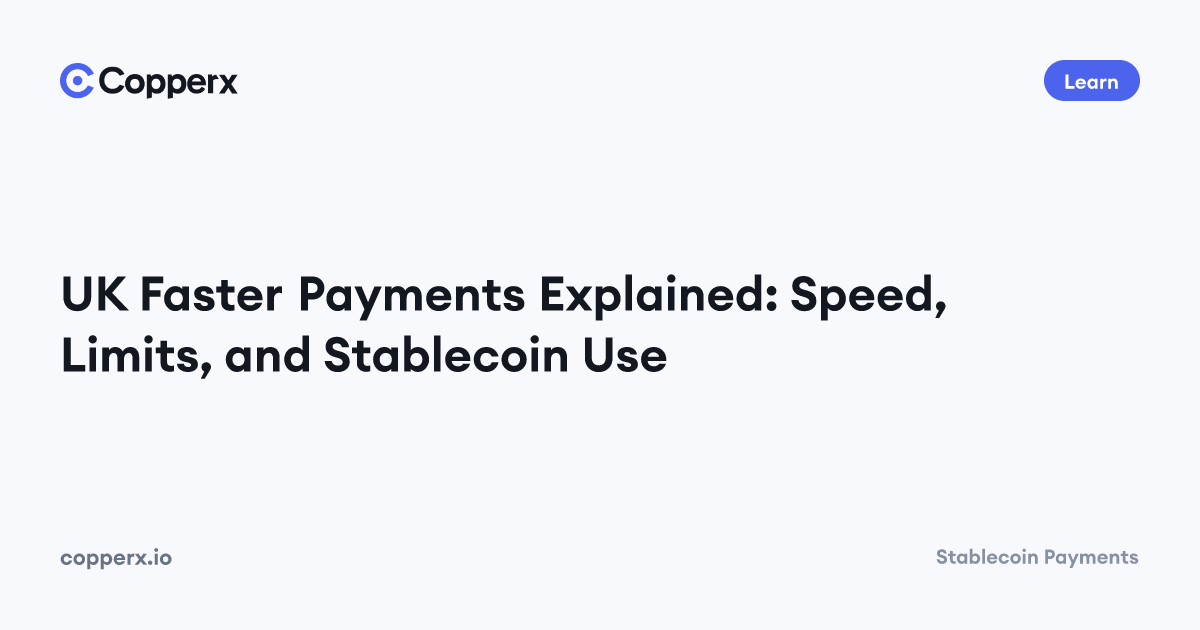 UK Faster Payments Explained: Speed, Limits, and Stablecoin Use | Copperx